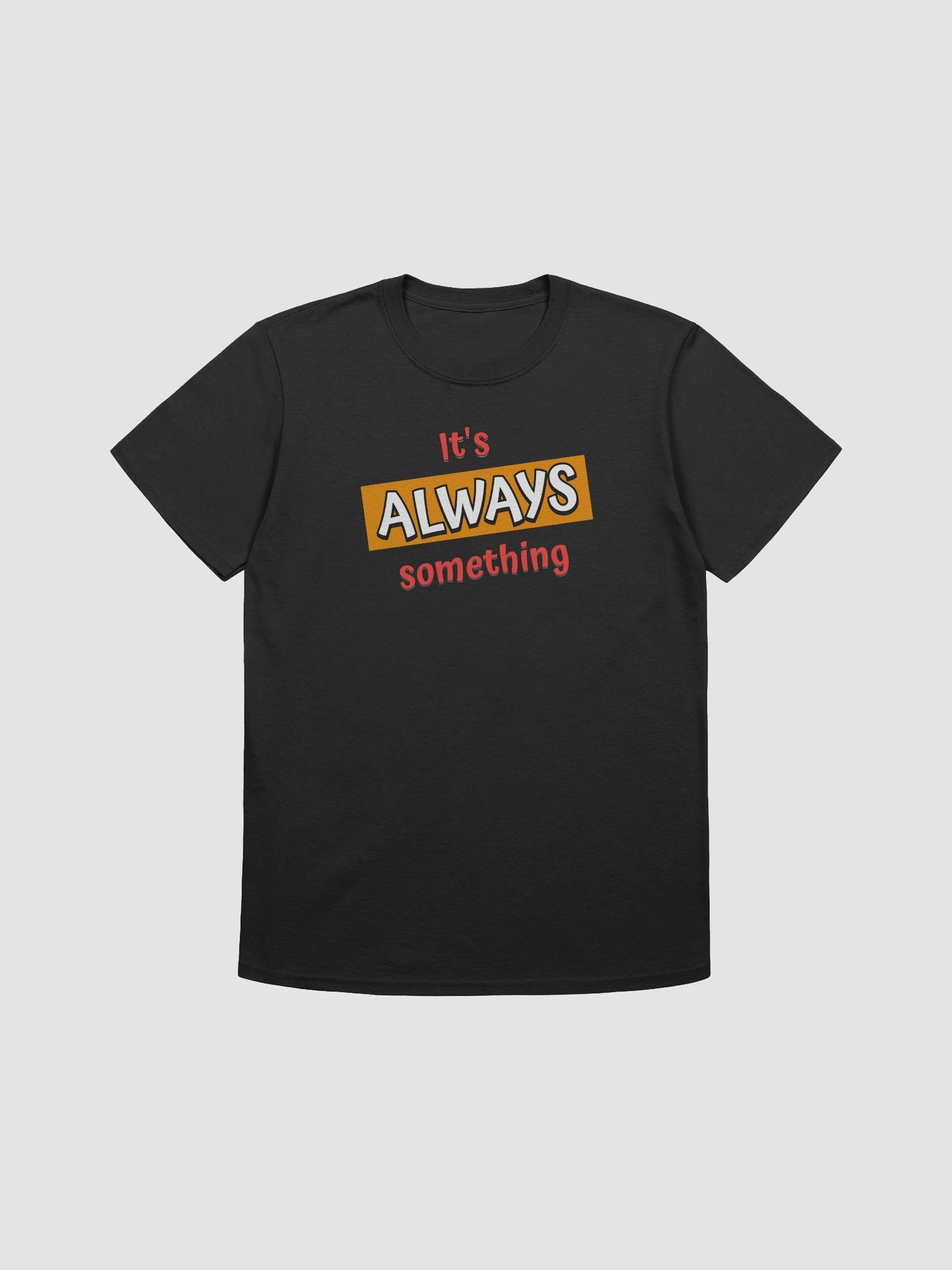 It's Always Something Funny T-Shirt product image (3)
