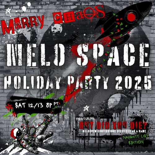 ☃️🔥MERRY CHAOS! ☠️🎄Join the #MeloCrew for the 4th annual MELO SPACE HOLIDAY PARTY 12/13 8p PT ft. our custom game But Did You...