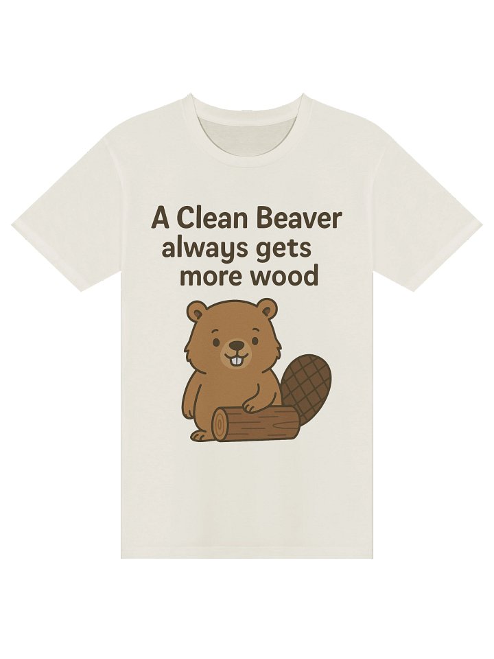 A Clean Beaver Always Gets More Wood Tee product image (1)