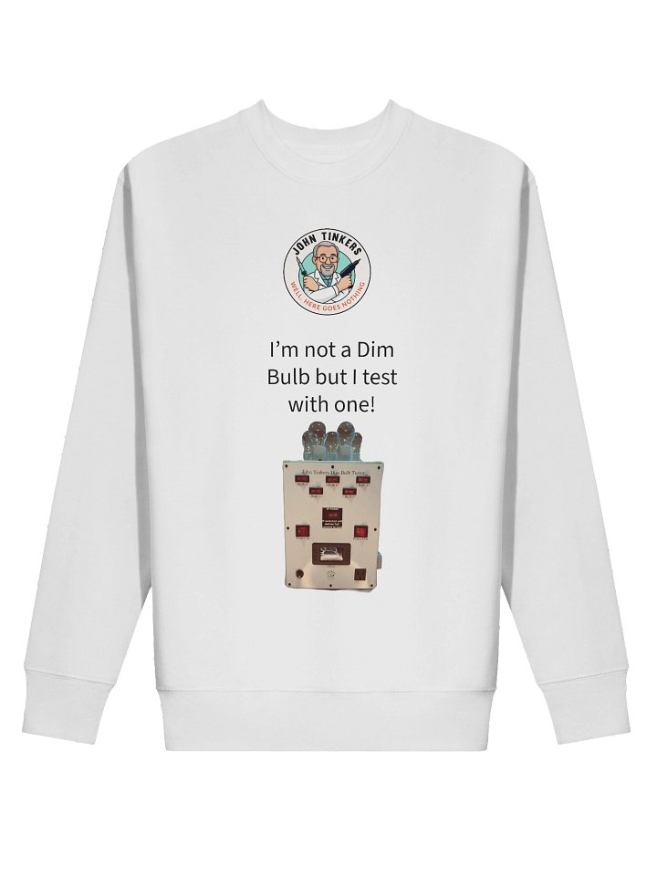 John Tinkers Dim Bulb Tester Sweatshirt product image (2)