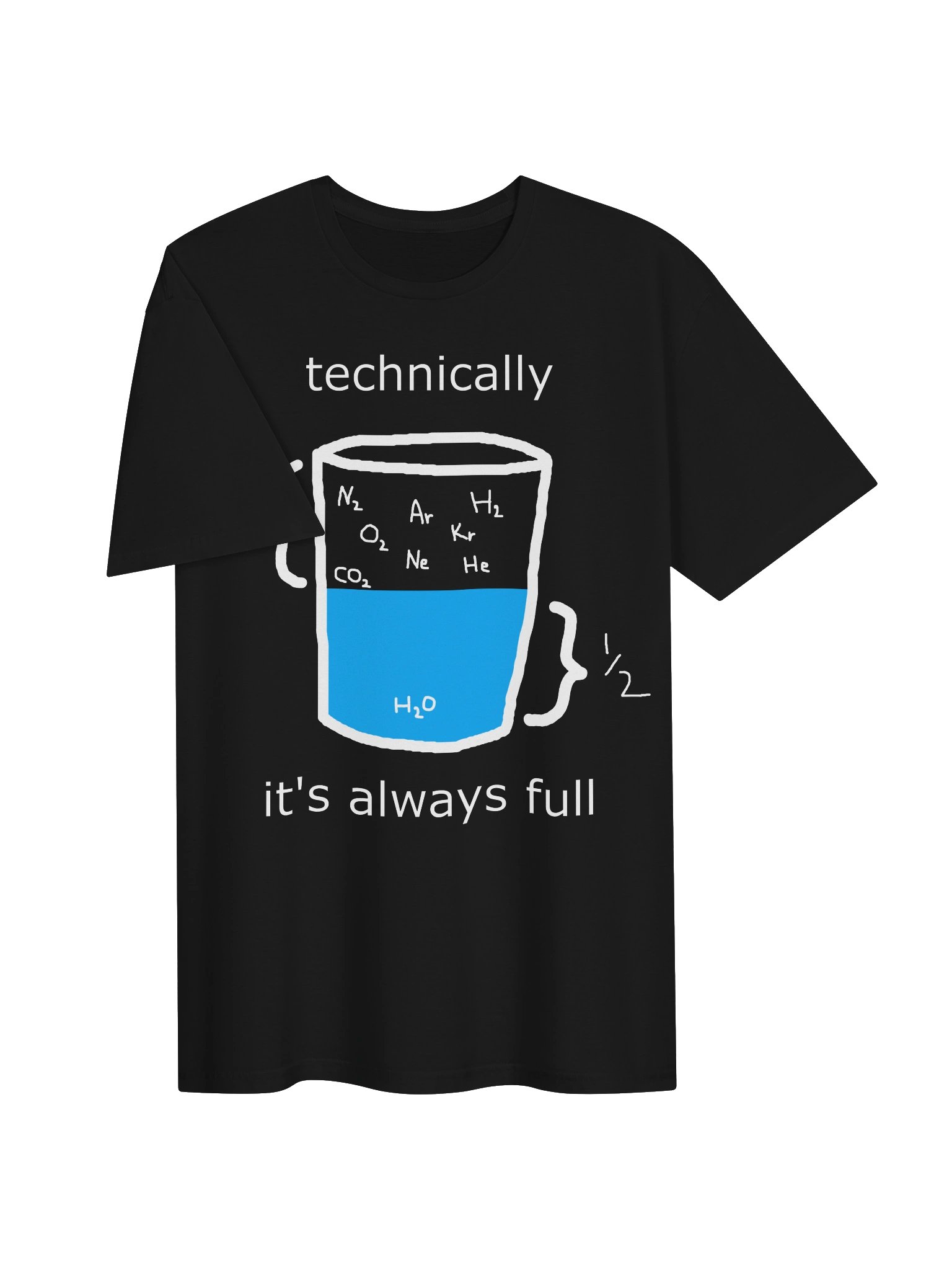 Technically It’s Always Full – Funny Science Glass Half Full T-Shirt product image (3)
