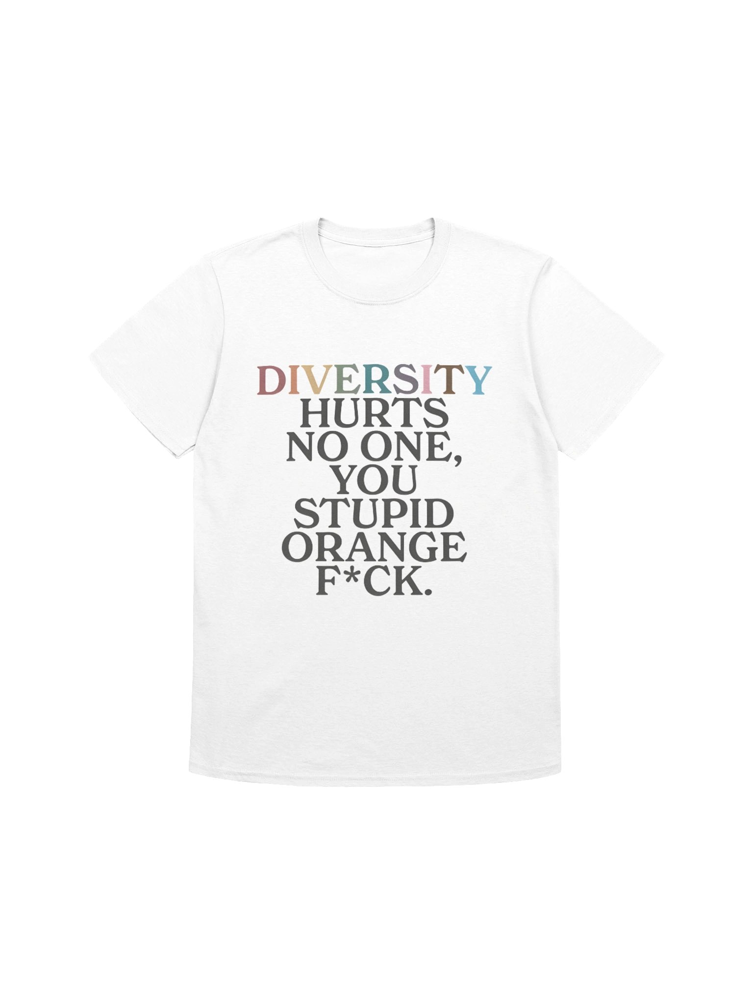 Diversity Hurts No One You Stupid Orange Fuck LGBTQ+ Shirt product image (1)