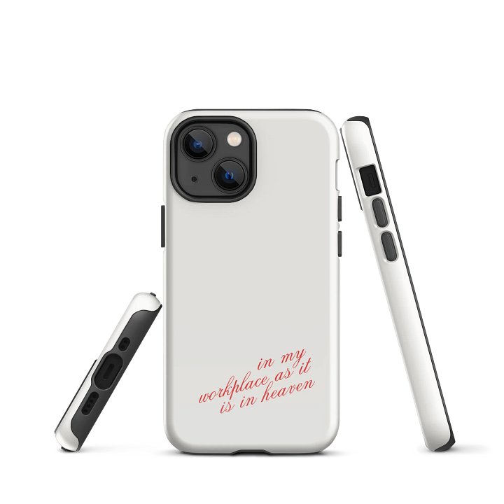 In My Workplace As It Is In Heaven Tough iPhone® Case product image (1)