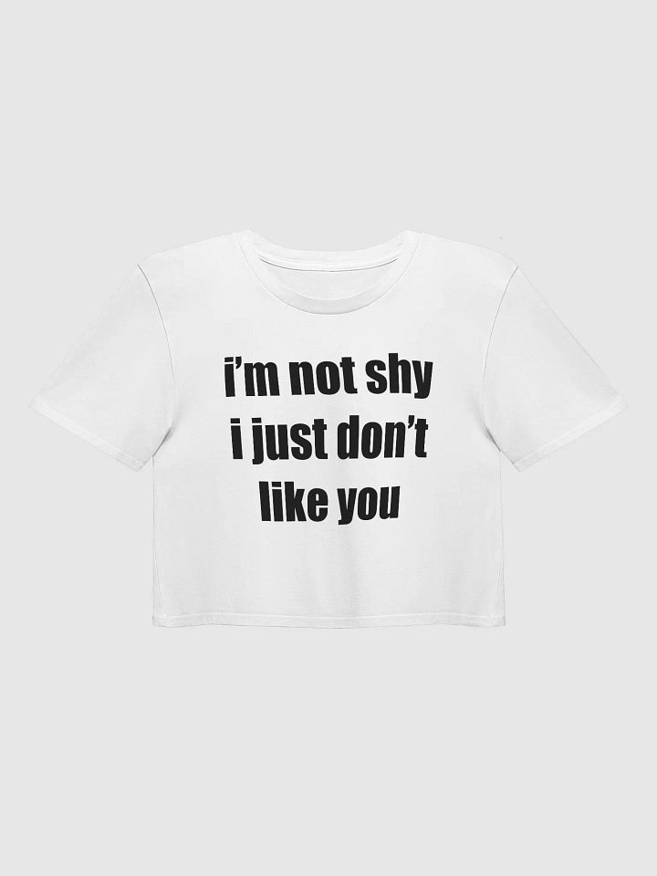 i'm not shy i just don't like you Premium Crop Top product image (1)