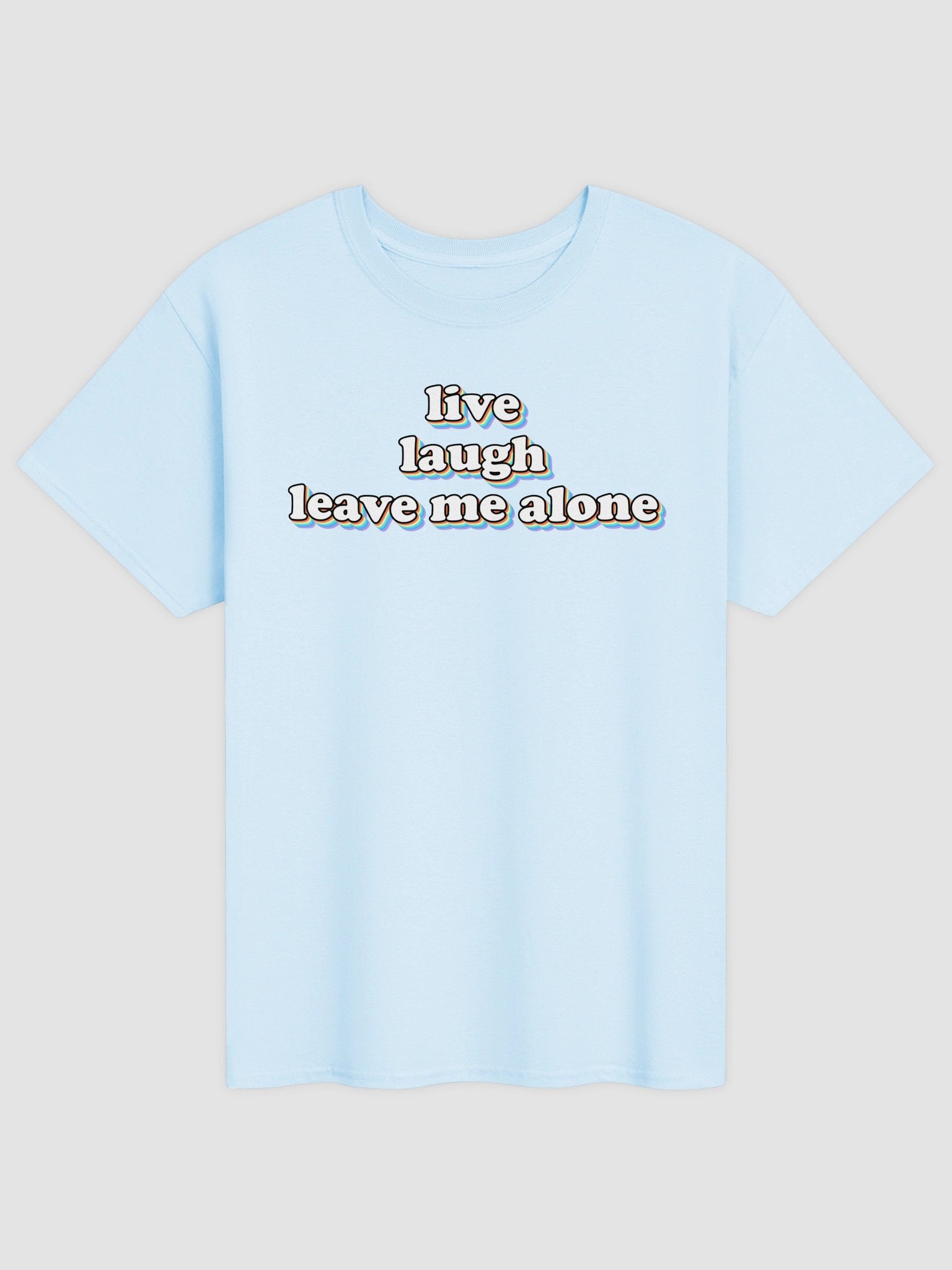 Live, Laugh, Leave Me Alone T-shirt product image (5)