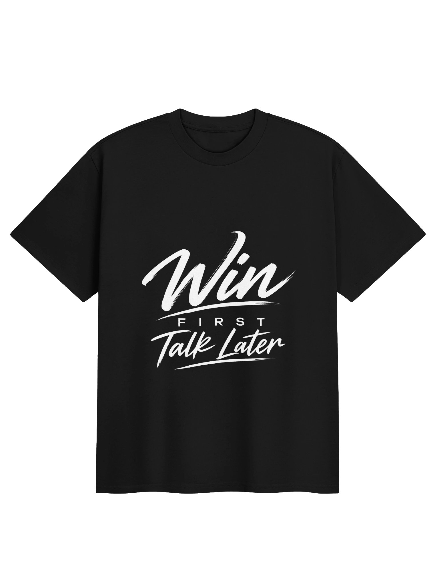 Win First, Talk Later T-Shirt product image (1)