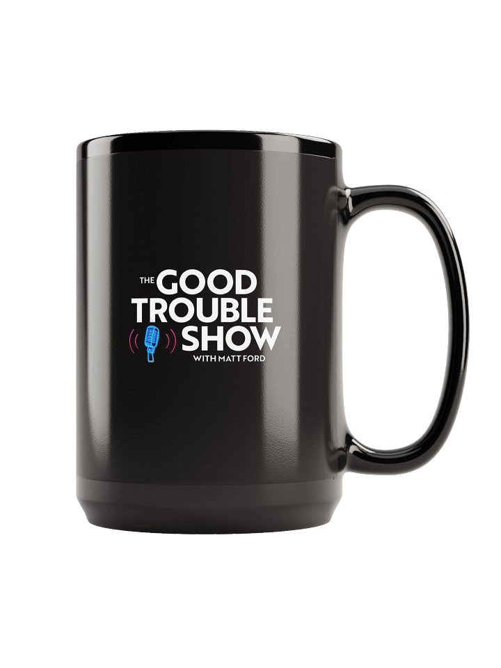 The Good Trouble Show 15oz Black Mug - Official Matt Ford Merch product image (1)