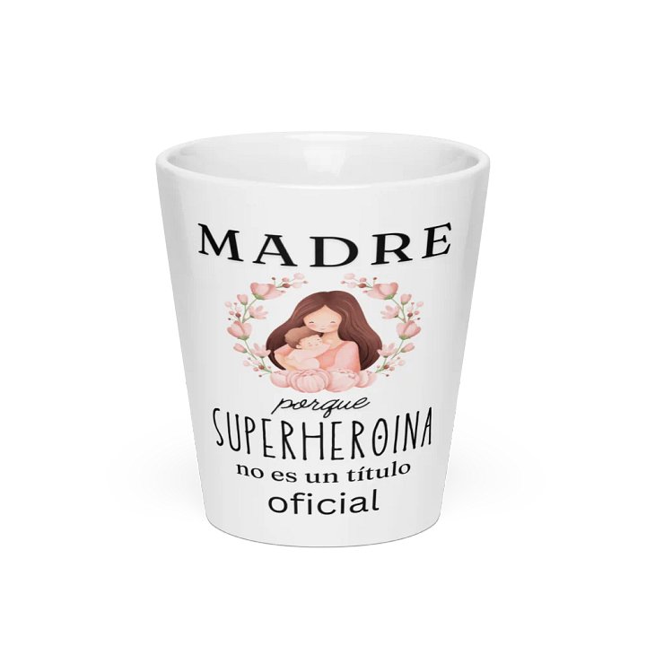 Mothers day Design Madre Porque Superheroina no es un titulo oficial latte mug product image (1)
