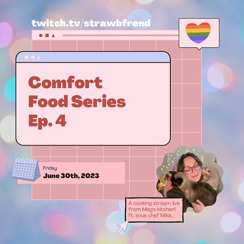 ✨Comfort Food Ep.4 coming soon! 🌈Tune in Friday June 30th for our 4th ever cooking stream. These are my favorite streams and ...
