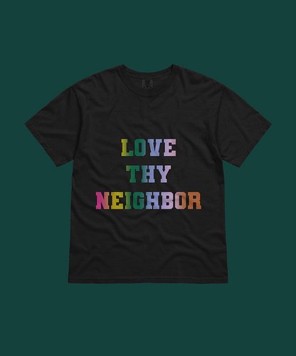 The simplest action can make the biggest impact. Love Thy Neigbor. A simple design for a simple concept. 100% of proceeds wil...