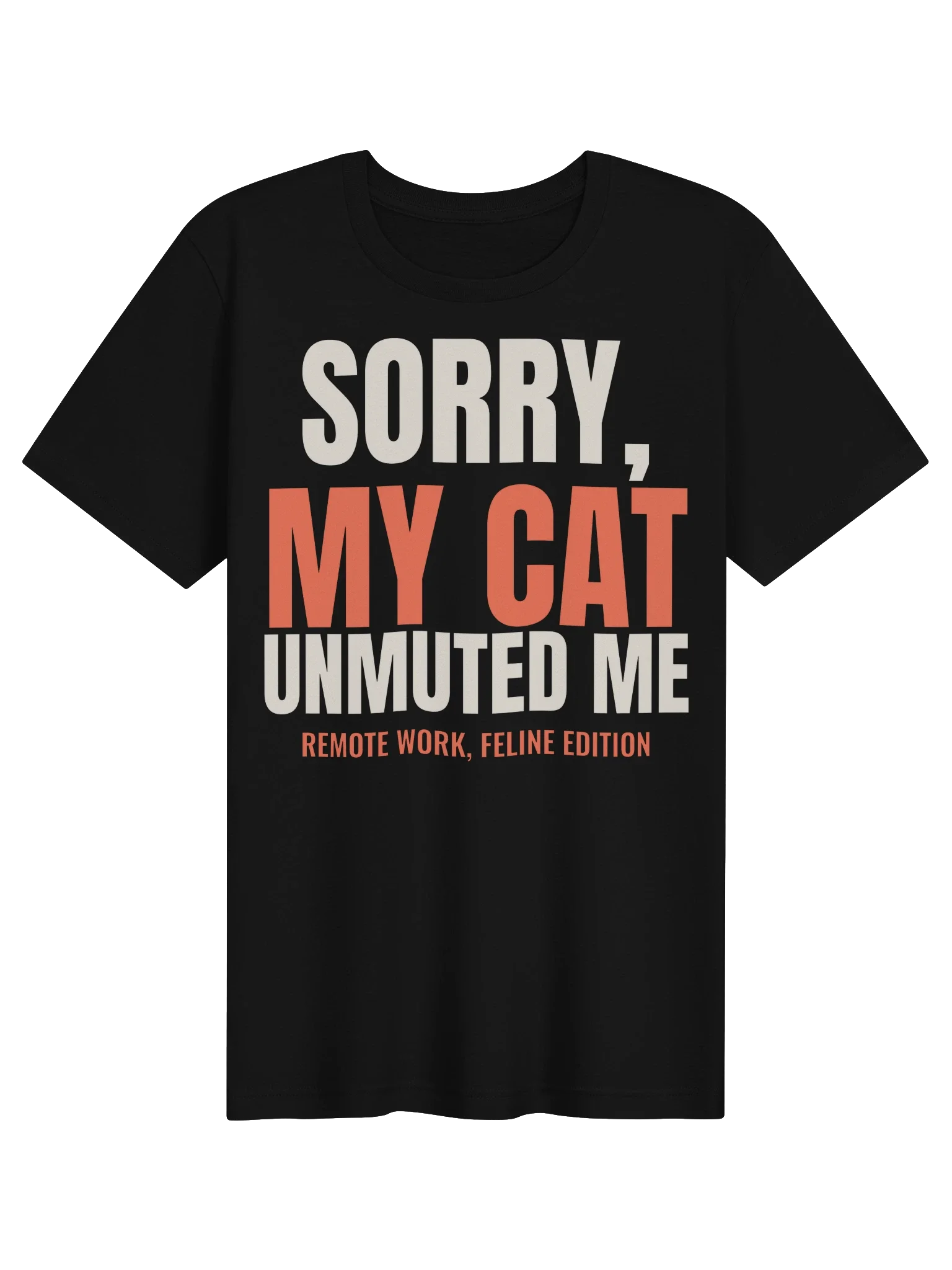 Sorry, My Cat Unmuted Me unisex tee in Black