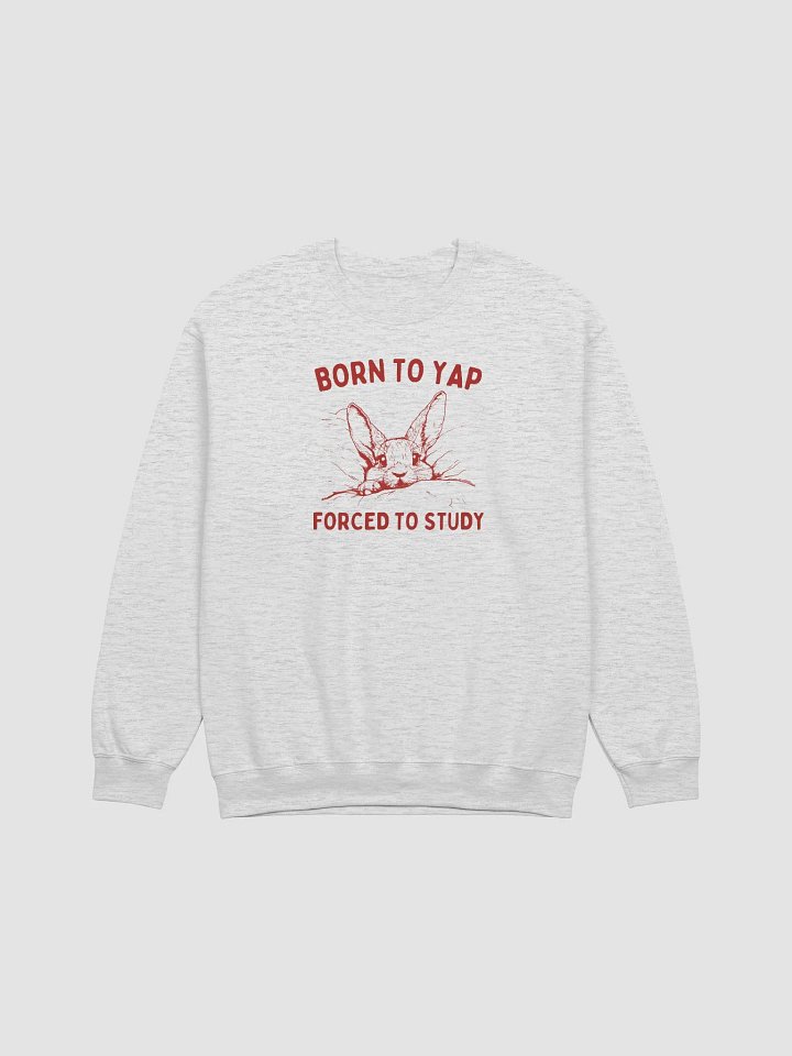 Born to yap forced to study Crewneck product image (1)