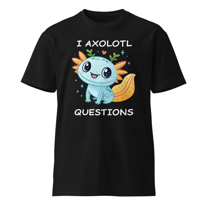 I Axolotl Questions Unisex Tee product image (1)
