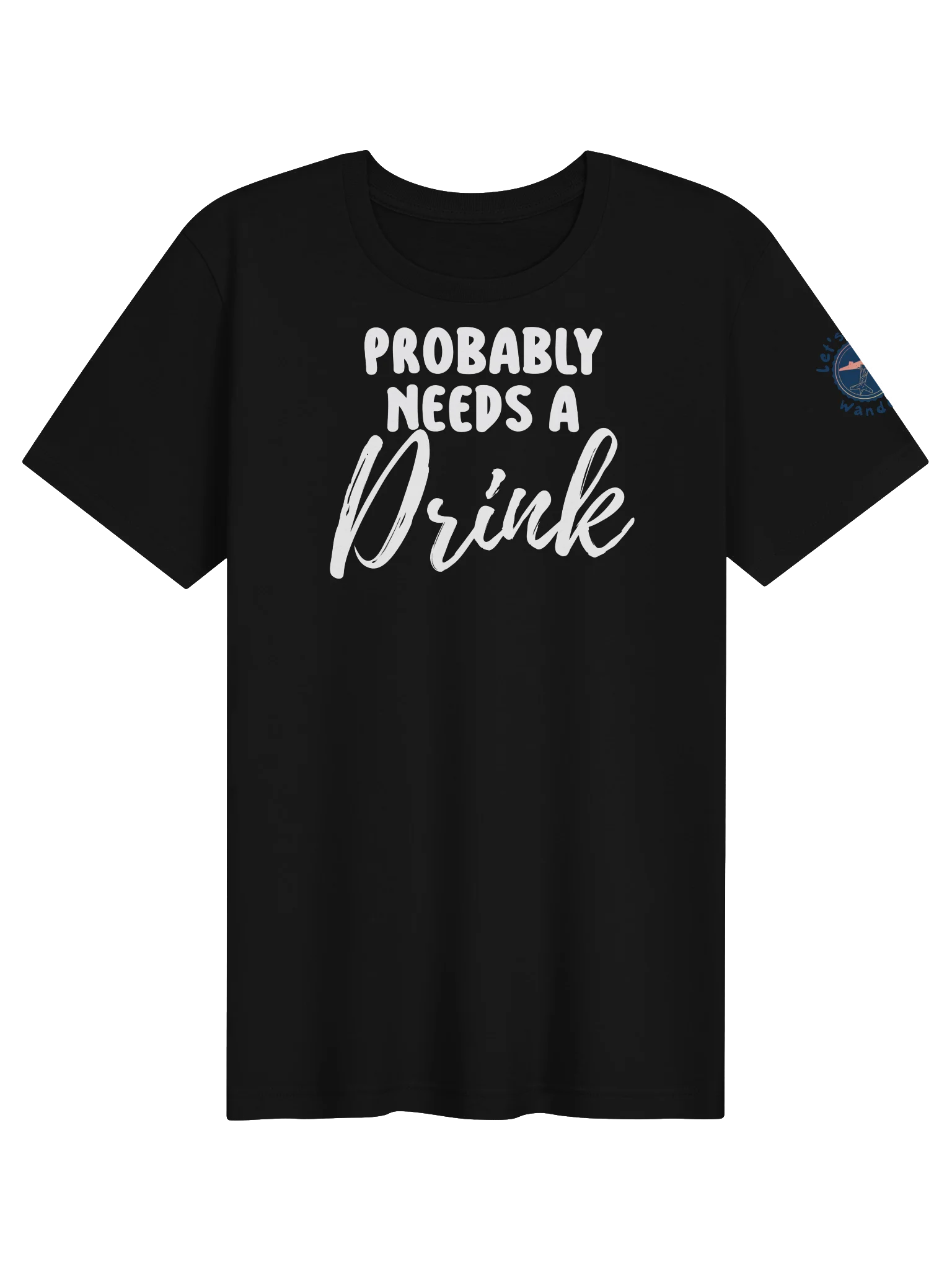 Probably Needs A Drink Script T-shirt product image (1)