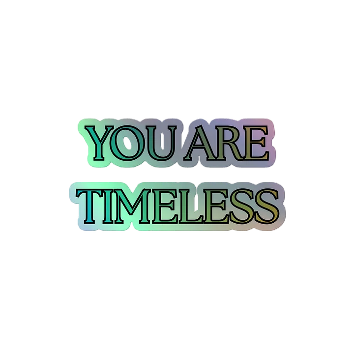 YOU ARE TIMELESS HOLO STICKER product image (2)