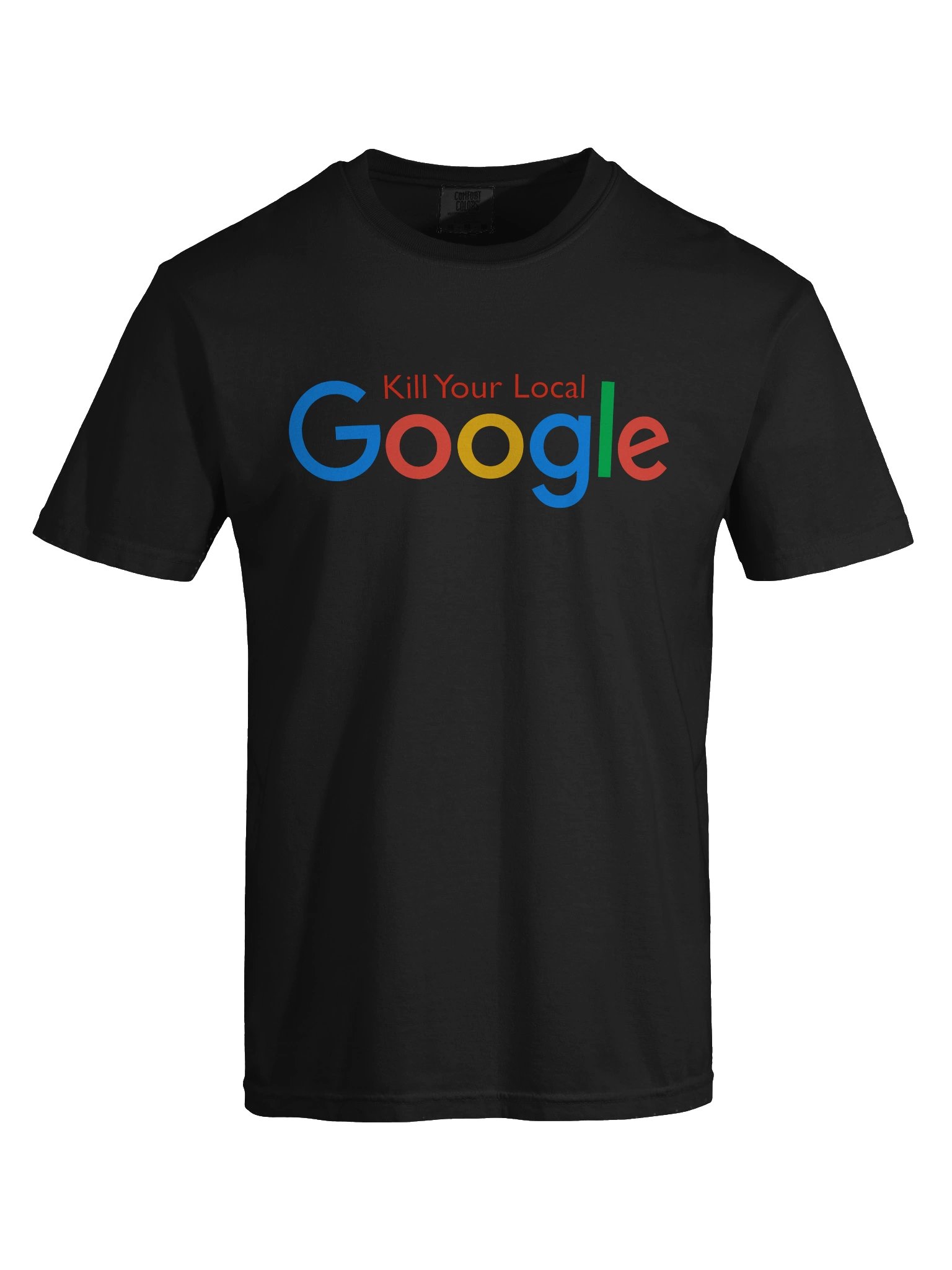 Kill Your Local Google Shirt product image (31)