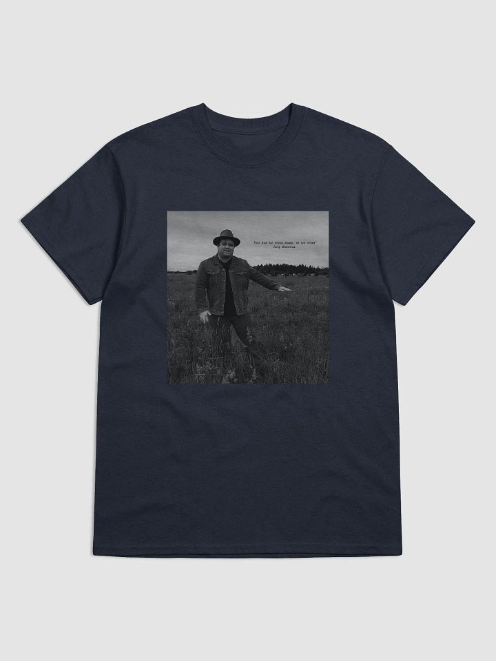 You Had To Move Away, So We Tried Long Distance T-Shirt product image (55)
