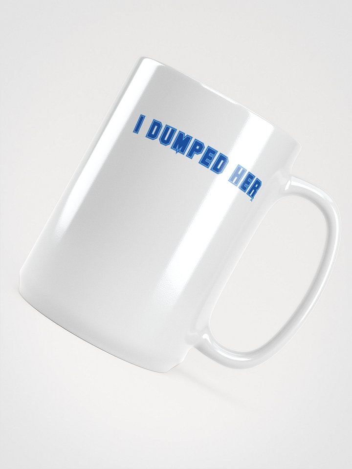 I Dumped Her - Signature SYBD – White Glossy Mug product image (1)