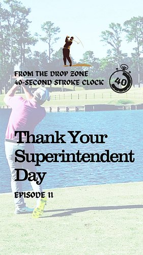 Today is Thank Your Golf Course Superintendent Day. We should be thanking them every day by helping take care of the course. ...
