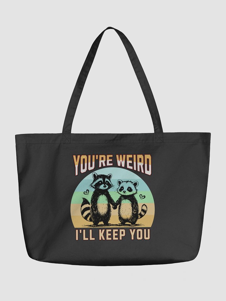 Youre Weird Ill Keep You Raccoon Quirky Love Eco Tote product image (2)