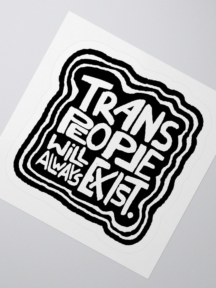 TRANS PEOPLE WILL ALWAYS EXIST. sticker product image (2)