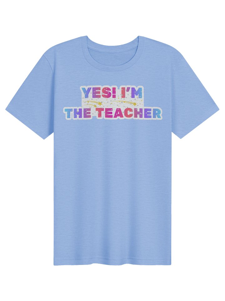 Yes! I'm the Teacher Adult Tee product image (1)