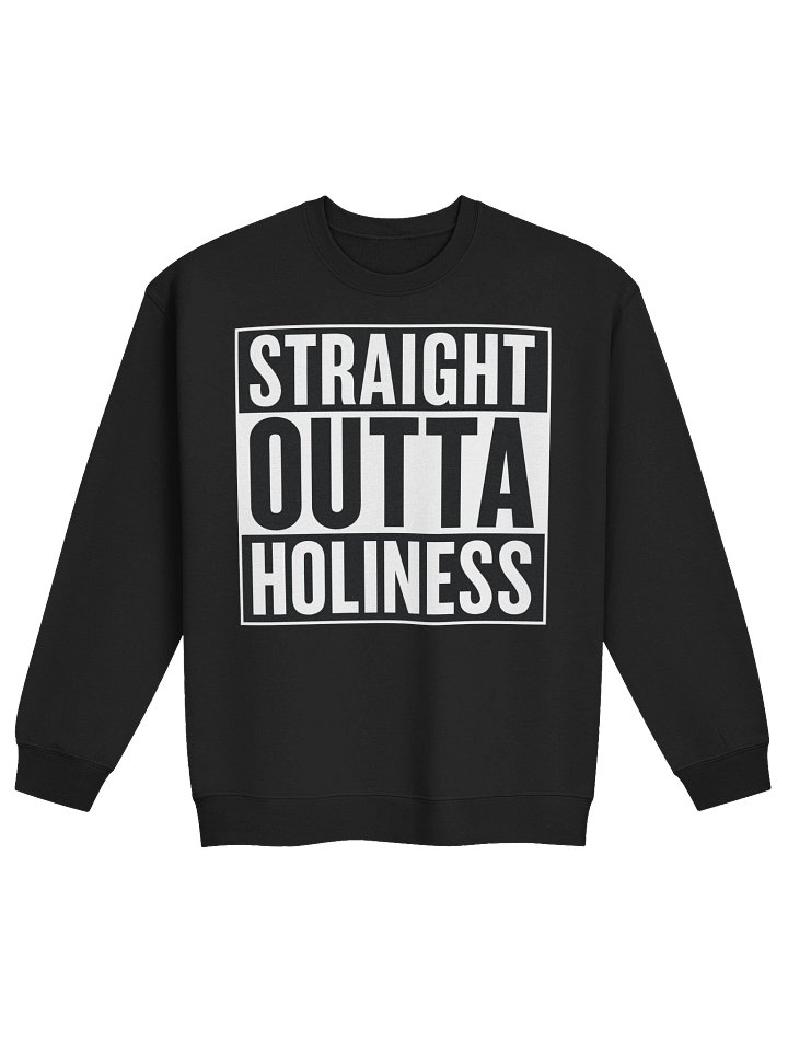 Straight Outta Holiness Classic Crewneck Sweatshirt product image (1)