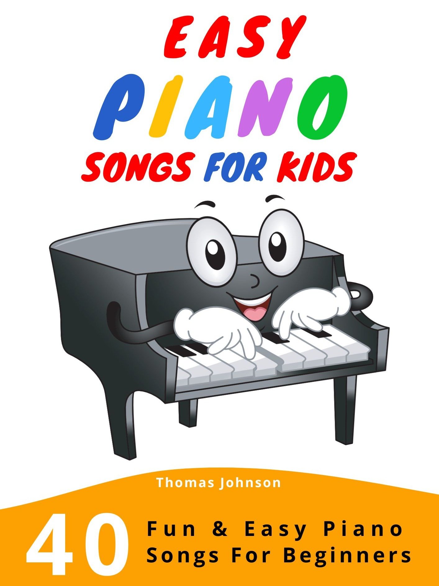 Easy Piano Songs for Kids: 40 Fun and Easy Sheet Music Pieces with Letter Notes for Beginners product image (1)