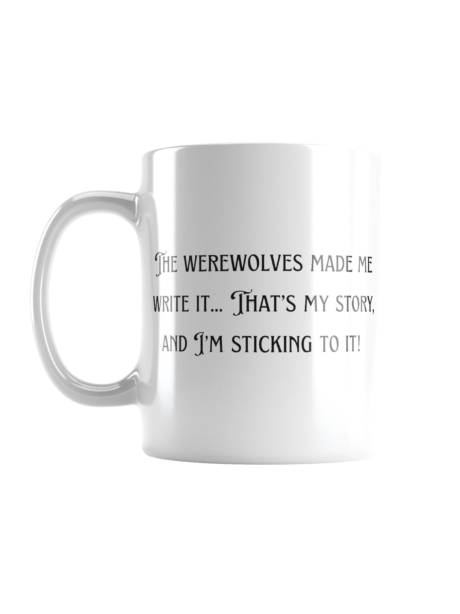 The Werewolves Made Me Write It mug product image (1)