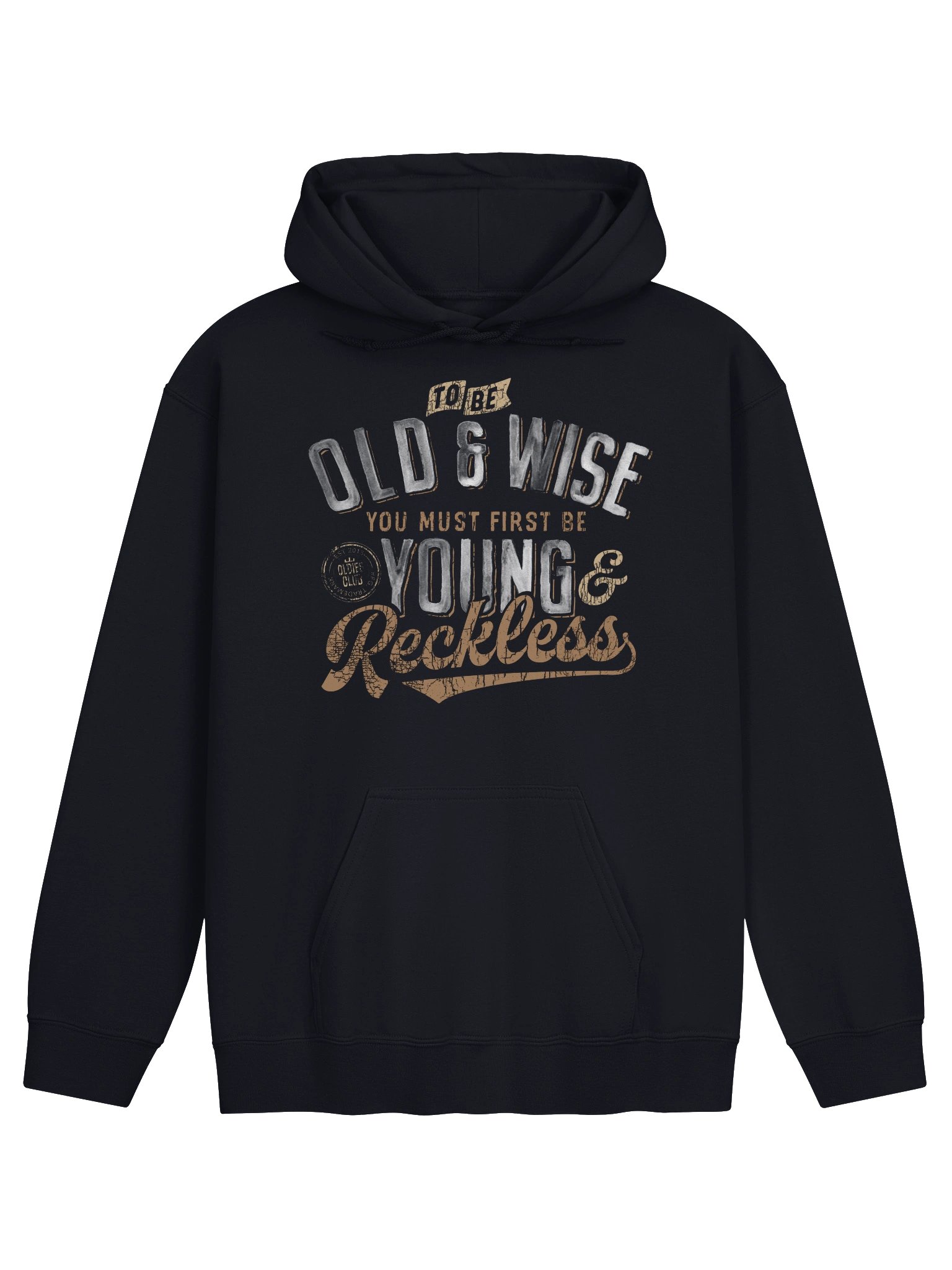 To Be Old And Wise You Must First Be Young And Reckless Hoodie product image (17)