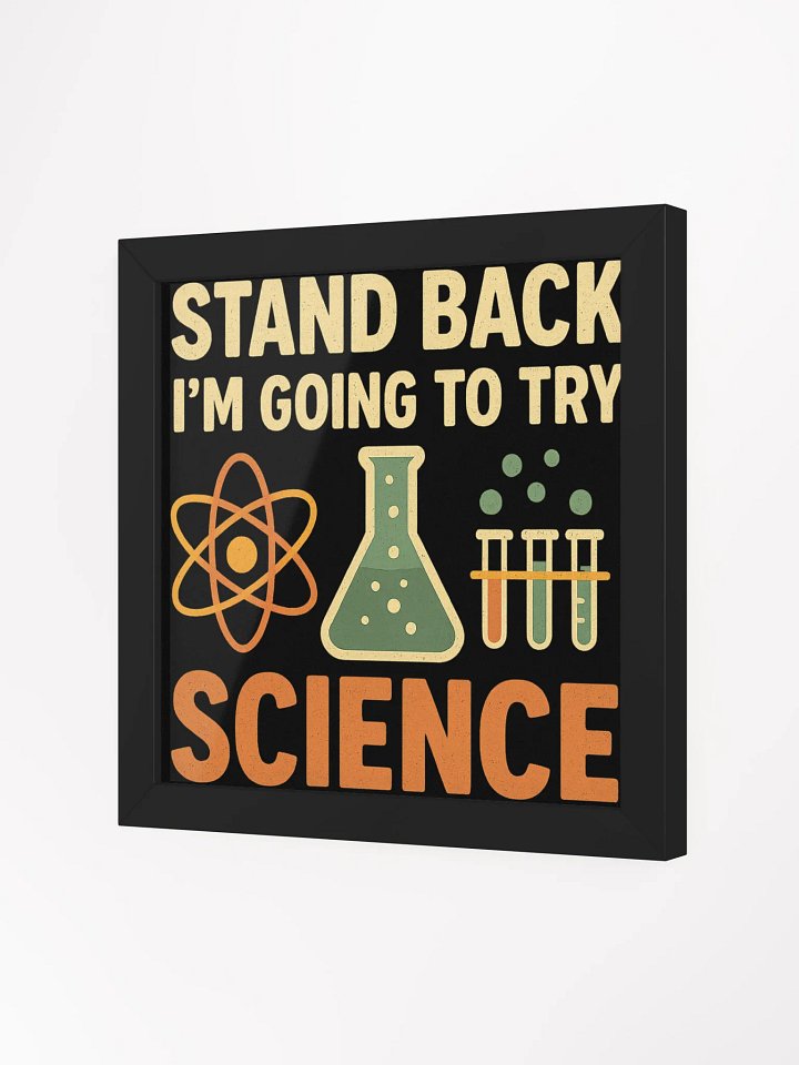 Framed Poster – Stand Back I’m Going to Try Science product image (8)