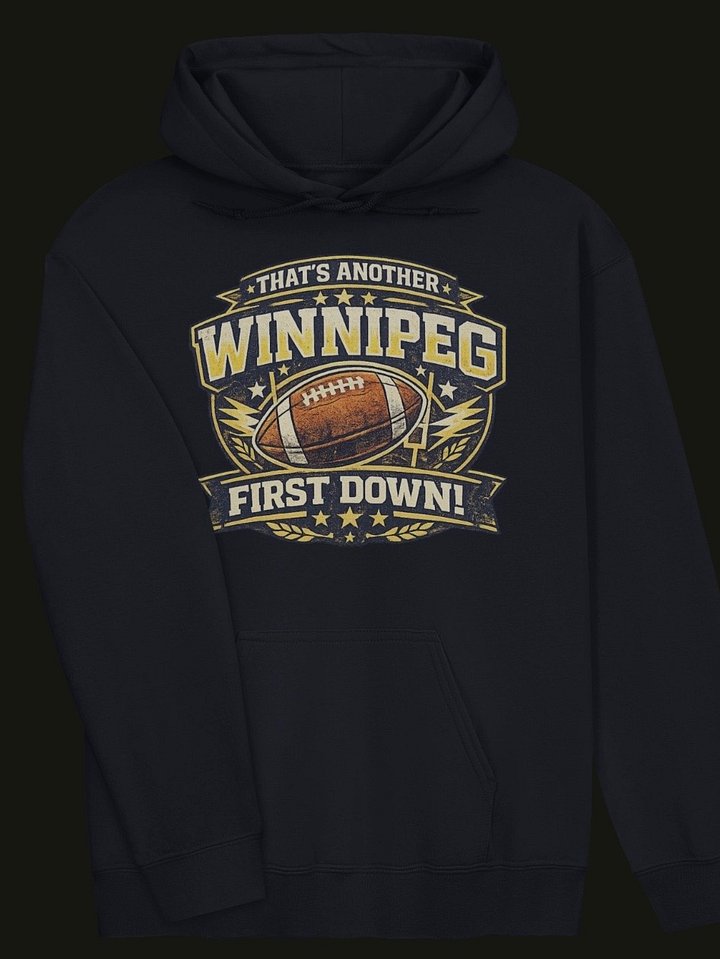 That's Another Winnipeg First Down! — Game Day Hoodie product image (1)