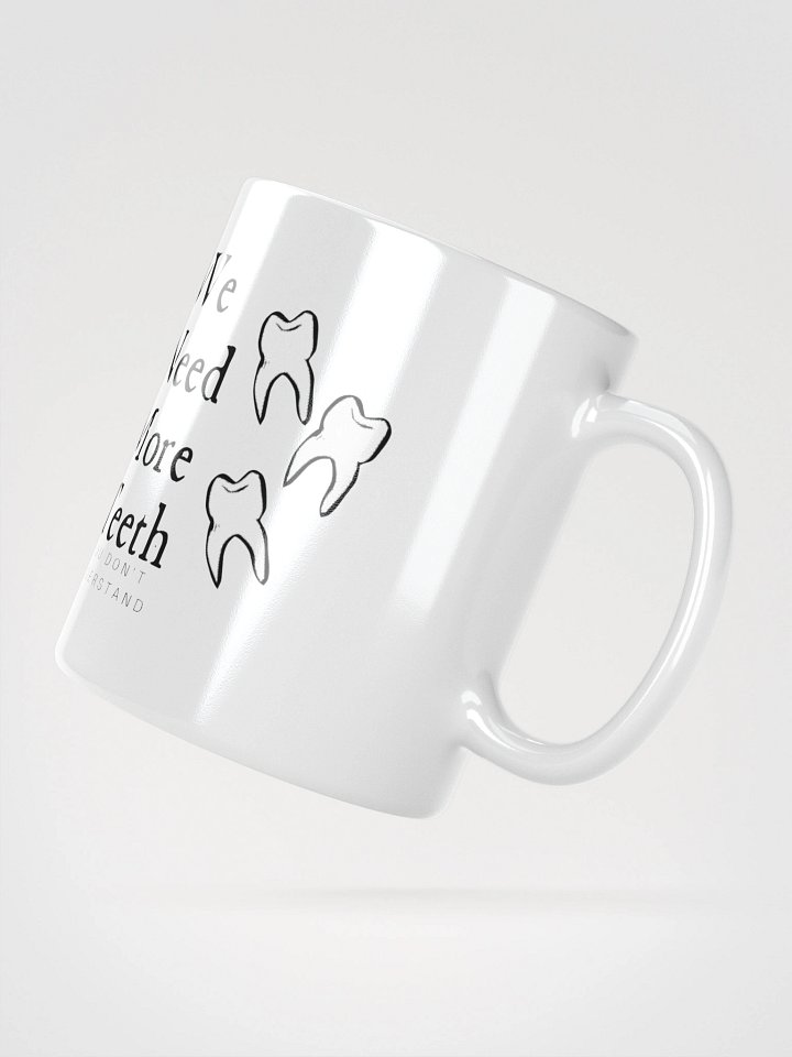 We need more teeth | White Glossy Mug by Mugz | Left Handed product image (2)