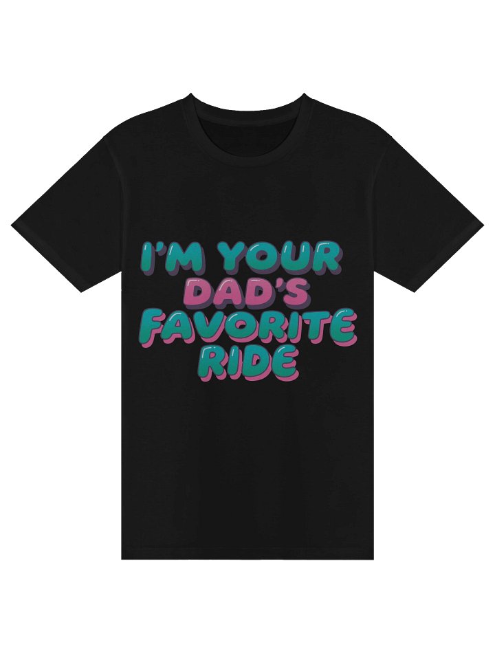 I'm Your Dad's Favorite Ride Tee product image (1)