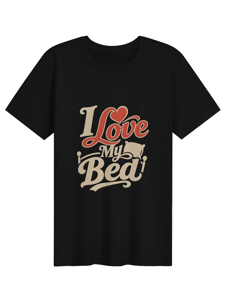 I Love My Bed Tee product image (1)