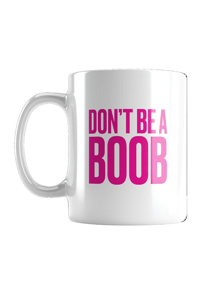 Don't be a BOOB mug product image (1)