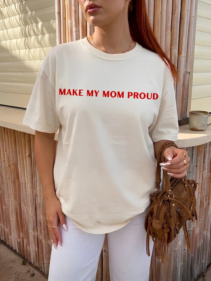 Make My Mom Proud T-shirt product image (1)
