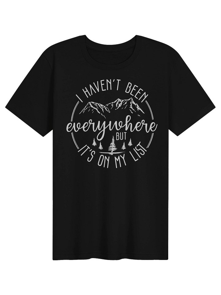 I Haven’t Been Everywhere Hiking Tee product image (1)