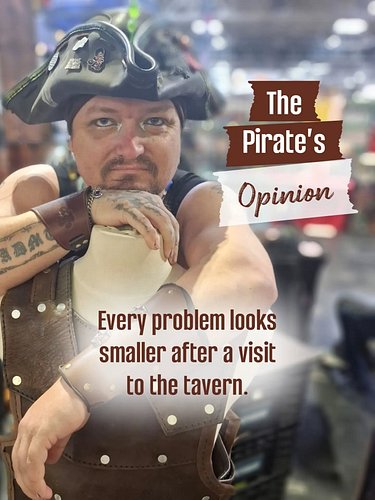 The Pirate's Opinion has arrived.

Will this become a collection of timeless wisdom? Complete nonsense? Or thoughts inspired ...