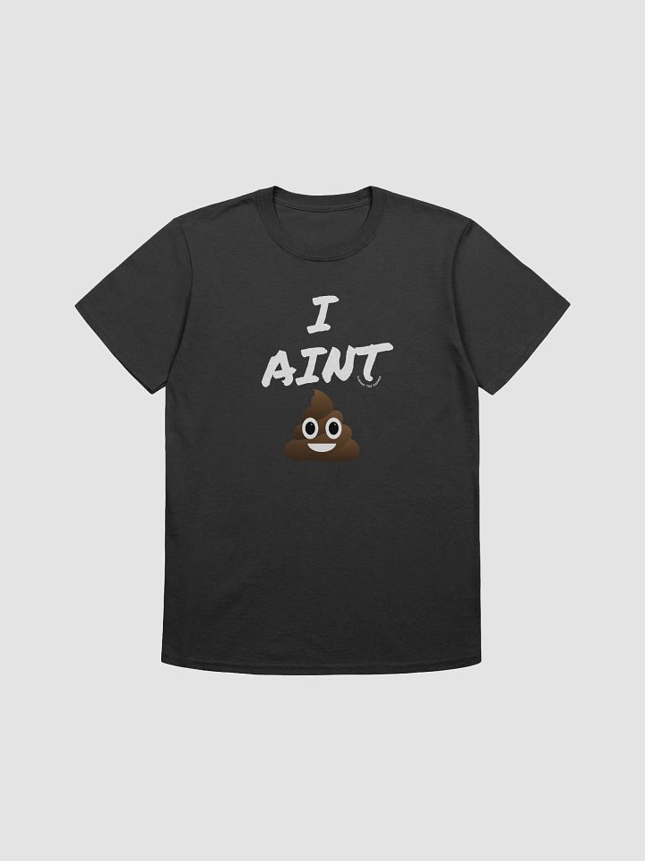 i aint shit t shirt (poop emoji) product image (2)