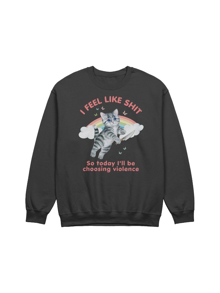 I Feel Like Shit Sweatshirt product image (1)