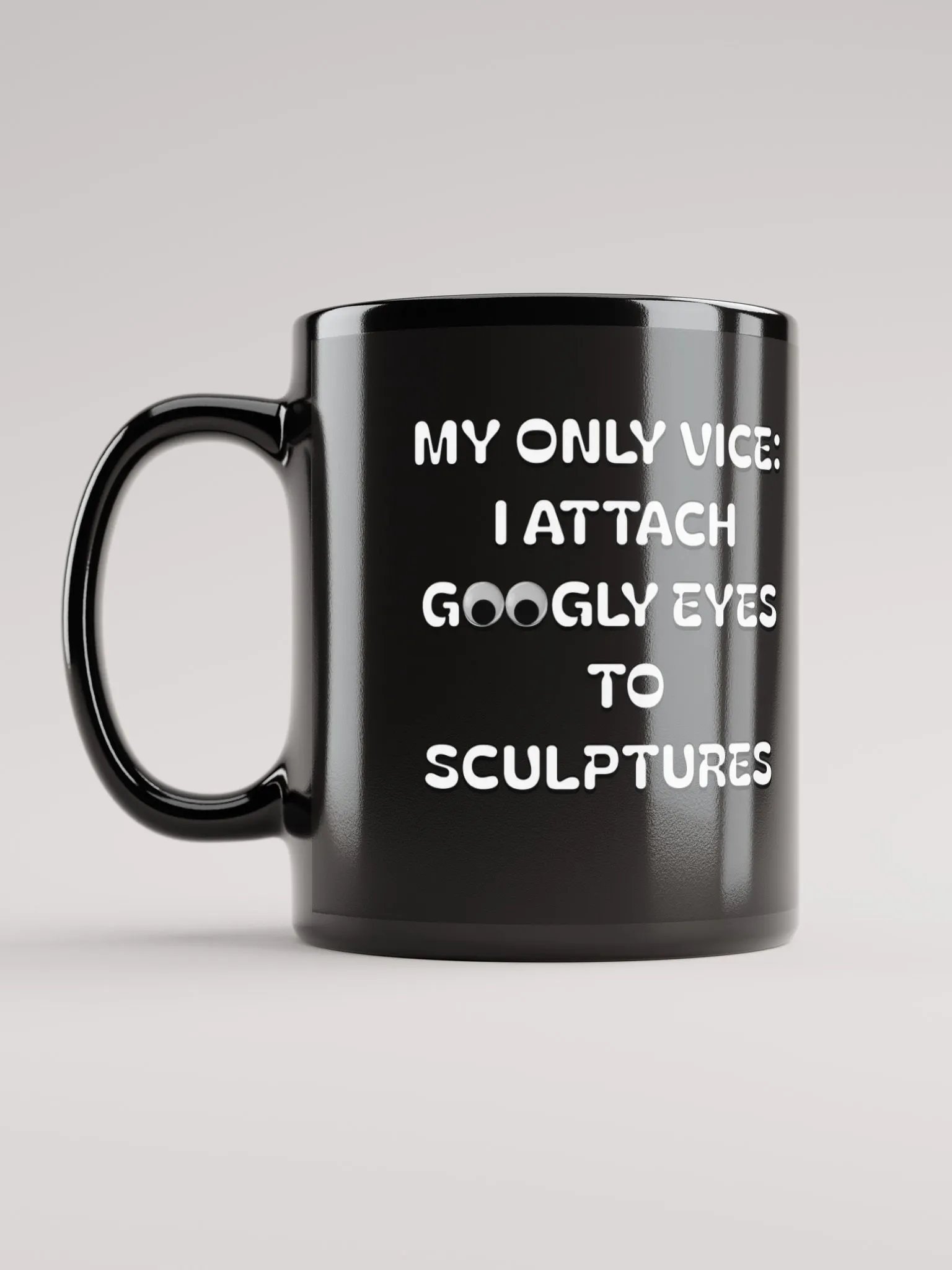 My Only Vice: Attaching Googly Eyes To Sculptures Funny Black Mug product image (1)
