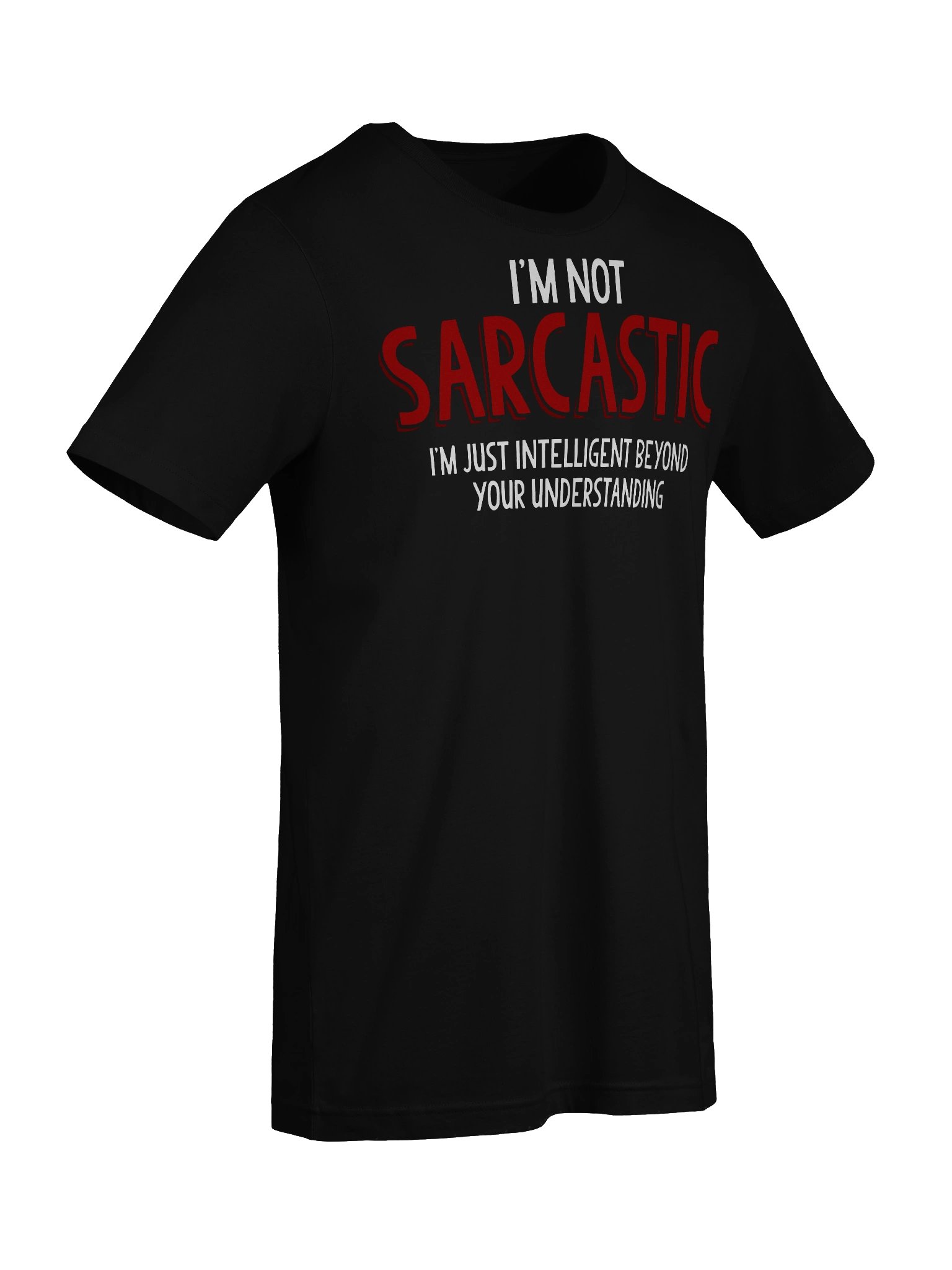 I'M NOT SARCASTIC — Bold Statement Tee product image (4)