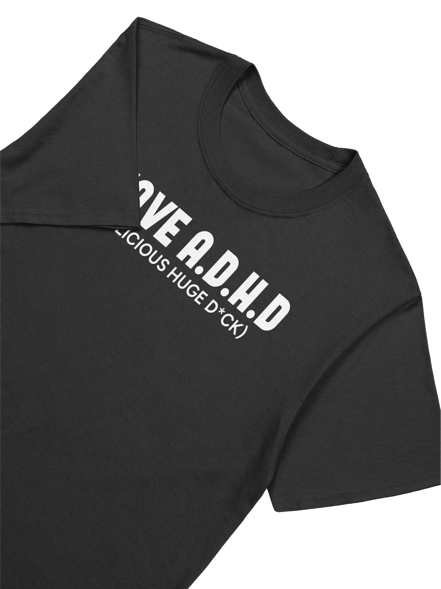 I HAVE A.D.H.D T-Shirt product image (3)