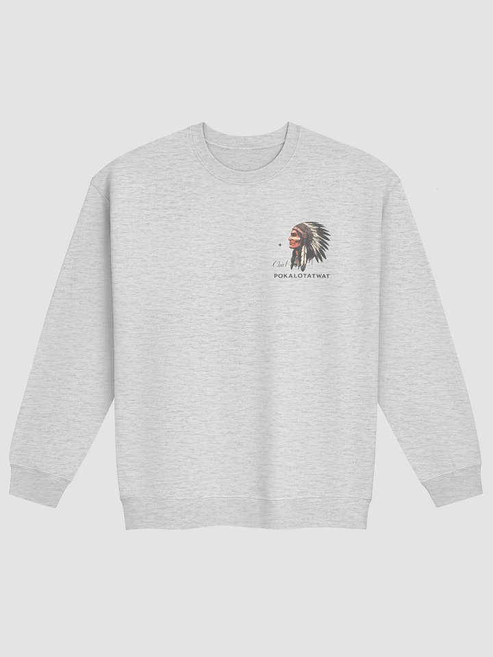 Chief Pokalotatwat Sweatshirt | I'm Chief Pokalotatwat from the Bangahoe tribe product image (2)