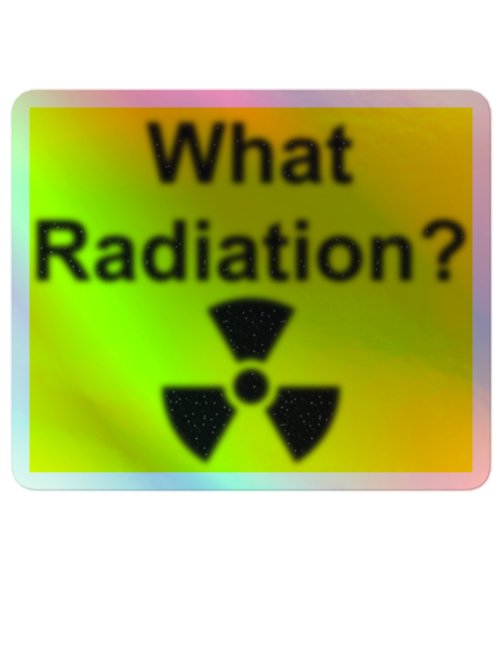 What Radiation? holographic sticker product image (1)