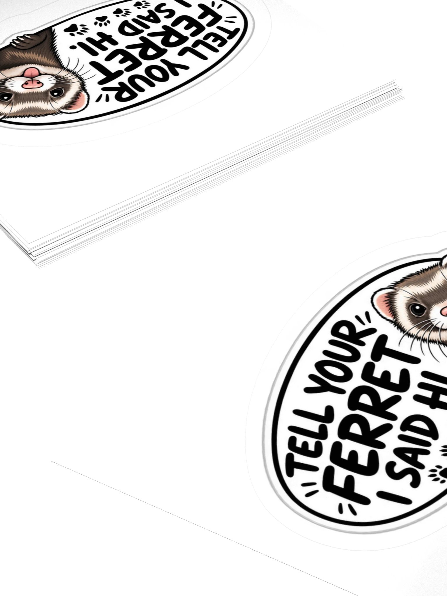 I Tell Your Ferret I Said Hi! Kiss Cut Sticker product image (4)