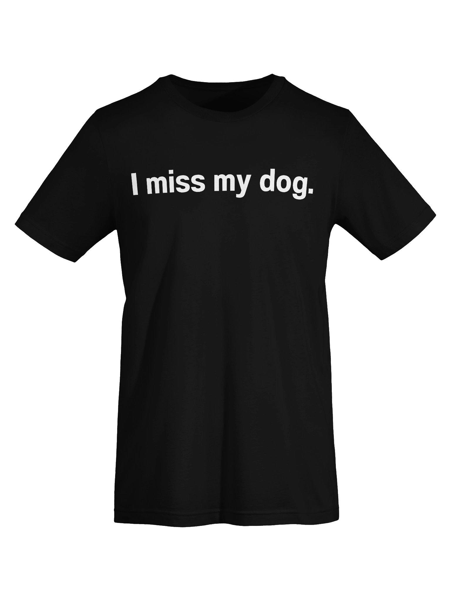 I miss my dog. Unisex T-Shirt product image (67)