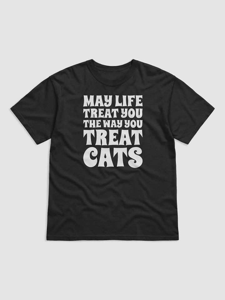 May Life Treat You The Way You Treat Cats product image (2)