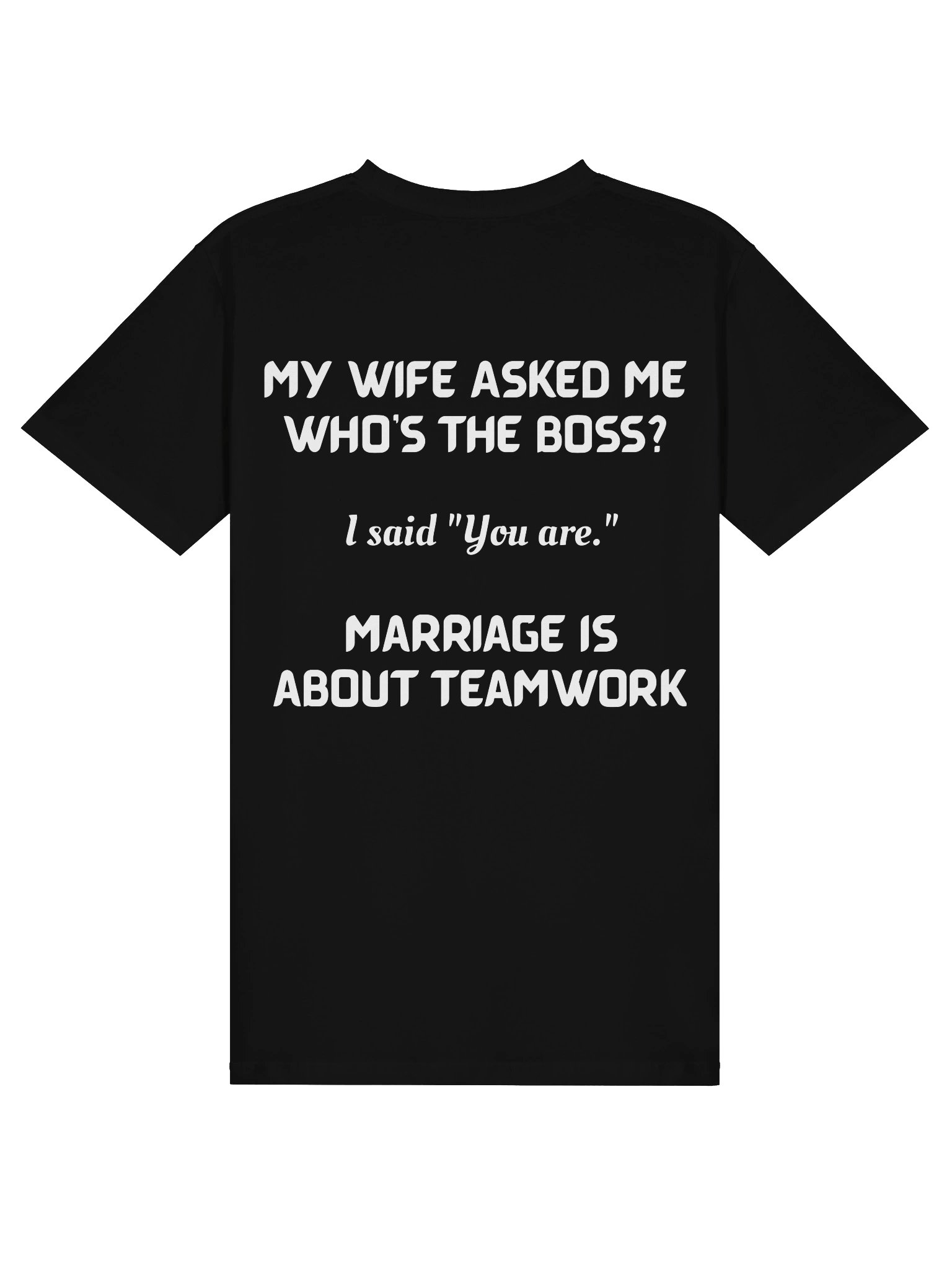 MY WIFE ASKED ME WHO'S THE BOSS? T-shirt product image (2)